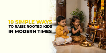 10 Simple Ways to Raise Rooted Kids in Modern Times