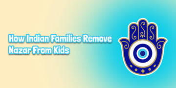 How to Remove Nazar From Kids: 7 Gentle Indian Rituals for Protection & Calm