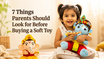 7 Things Parents Should Look for Before Buying a Soft Toy
