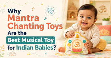 Why Mantra Chanting Toys Are the Best Musical Toy for Indian Babies?